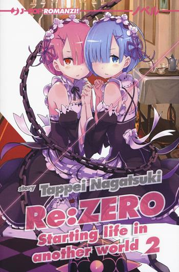 Re: zero. Starting life in another world. Vol. 2 - Tappei Nagatsuki - Libro Edizioni BD 2017, J-POP Romanzi | Libraccio.it