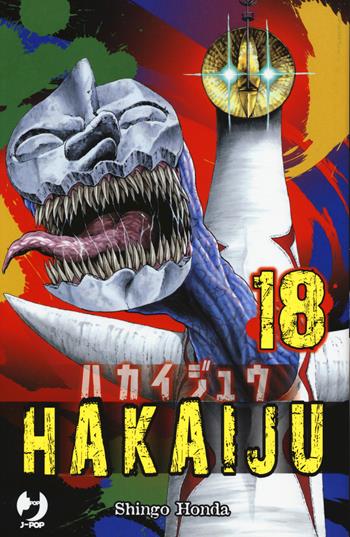 Hakaiju. Vol. 18 - Shingo Honda - Libro Edizioni BD 2018, J-POP | Libraccio.it