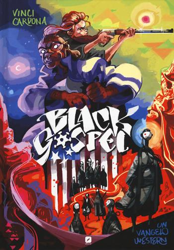 Black gospel. Un vangelo western - Vinci Cardona - Libro Edizioni BD 2017 | Libraccio.it