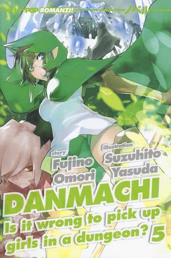 DanMachi. Vol. 5 - Fujino Omori - Libro Edizioni BD 2017, J-POP Romanzi | Libraccio.it