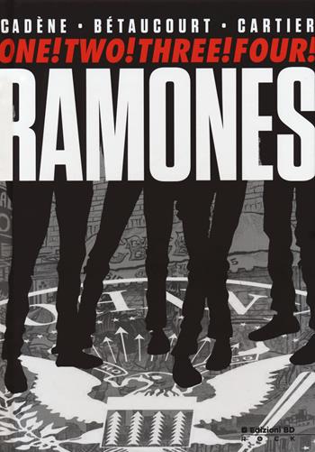 One! two! three! four! Ramones - Bruno Cadène, Xavier Bétaucourt, Éric Cartier - Libro Edizioni BD 2018 | Libraccio.it