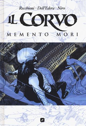 Il corvo. Memento mori - Roberto Recchioni, Werther Dell'Edera, Giovanna Niro - Libro Edizioni BD 2018 | Libraccio.it