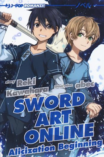 Alicization beginning. Sword art online. Vol. 9 - Reki Kawahara - Libro Edizioni BD 2018, J-POP Romanzi | Libraccio.it