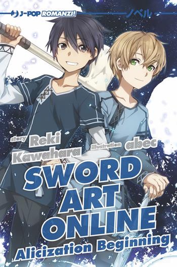 Alicization beginning. Sword art online. Vol. 9 - Reki Kawahara - Libro Edizioni BD 2018, J-POP Romanzi | Libraccio.it