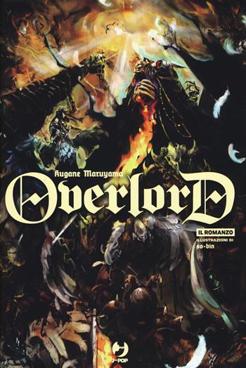 Overlord. Vol. 1 - Kugane Maruyama - Libro Edizioni BD 2018, J-POP Romanzi | Libraccio.it