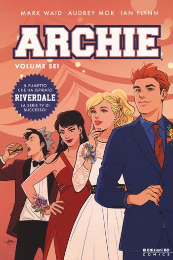 Archie. Vol. 6 - Mark Waid, Ian Flynn, Thomas Pitilli - Libro Edizioni BD 2019, BD Comics | Libraccio.it