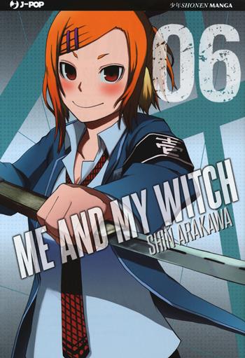 Me and my witch. Vol. 6 - Shin Arakawa - Libro Edizioni BD 2018, J-POP | Libraccio.it