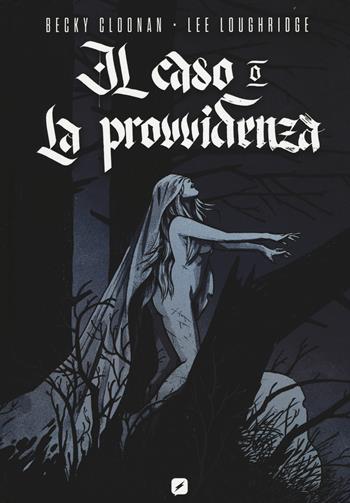 Il caso o la provvidenza - Becky Cloonan - Libro Edizioni BD 2018, BD Comics | Libraccio.it