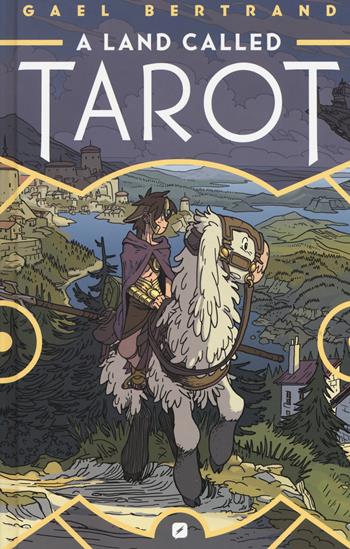 A land called Tarot. Ediz. italiana - Gael Bertrand - Libro Edizioni BD 2019, BD Comics | Libraccio.it
