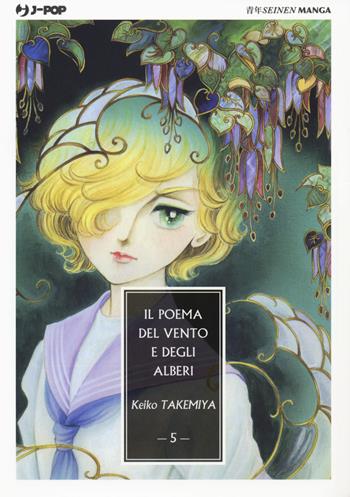 Il poema del vento e degli alberi. Vol. 5 - Keiko Takemiya - Libro Edizioni BD 2019, J-POP | Libraccio.it