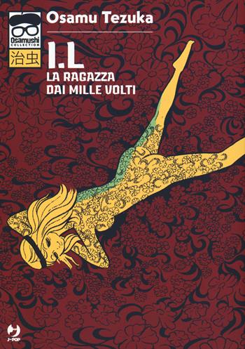 I.L. La ragazza dai mille volti - Osamu Tezuka - Libro Edizioni BD 2018, J-POP. Osamushi collection | Libraccio.it