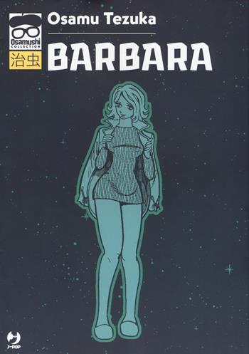 Barbara - Osamu Tezuka - Libro Edizioni BD 2018, J-POP. Osamushi collection | Libraccio.it