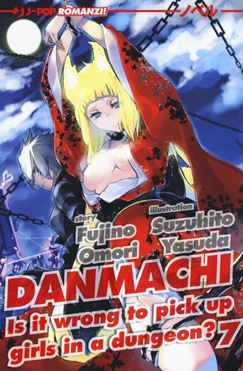 DanMachi. Vol. 7 - Fujino Omori - Libro Edizioni BD 2019, J-POP Romanzi | Libraccio.it