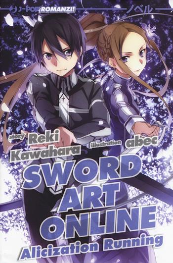 Alicization running. Sword art online. Vol. 10 - Reki Kawahara - Libro Edizioni BD 2018, J-POP Romanzi | Libraccio.it