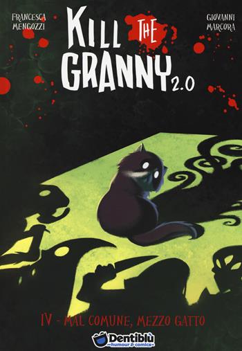Mal comune, mezzo gatto. Kill the granny 2.0. Vol. 4 - Francesca Mengozzi, Giovanni Marcora - Libro Edizioni BD 2019 | Libraccio.it