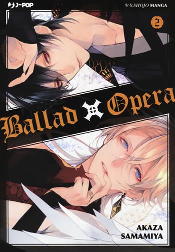 Ballad X Opera. Vol. 2 - Akaza Samamiya - Libro Edizioni BD 2018, J-POP | Libraccio.it