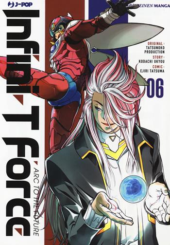 Infini-T Force. Vol. 6 - Kodachi Ukyo, Ejiri Tatsuma - Libro Edizioni BD 2019, J-POP | Libraccio.it