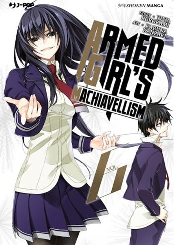 Armed girl's machiavellism. Vol. 6 - Yuya Kurokami, Karuna Kanzaki - Libro Edizioni BD 2019, J-POP | Libraccio.it