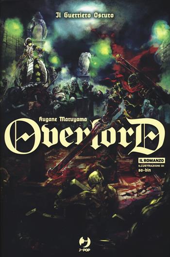 Il guerriero oscuro. Overlord. Vol. 2 - Kugane Maruyama - Libro Edizioni BD 2019, J-POP Romanzi | Libraccio.it