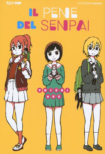 Il pene del senpai - Youichi Abe - Libro Edizioni BD 2019, J-POP | Libraccio.it