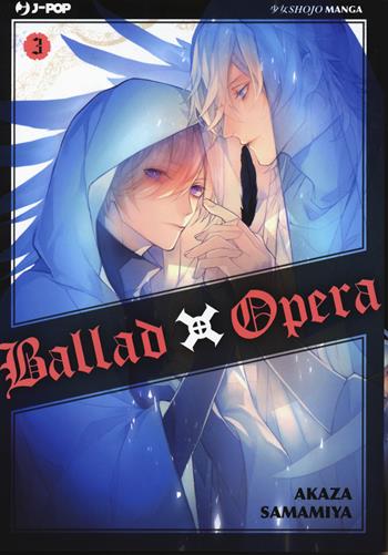 Ballad X Opera. Vol. 3 - Akaza Samamiya - Libro Edizioni BD 2019, J-POP | Libraccio.it