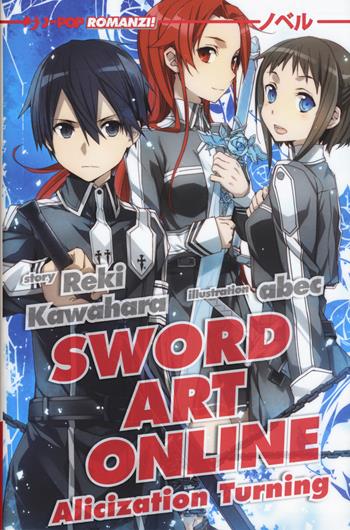 Alicization turning. Sword art online. Vol. 11 - Reki Kawahara - Libro Edizioni BD 2019, J-POP Romanzi | Libraccio.it