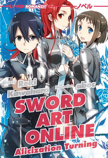 Alicization turning. Sword art online. Vol. 11 - Reki Kawahara - Libro Edizioni BD 2019, J-POP Romanzi | Libraccio.it