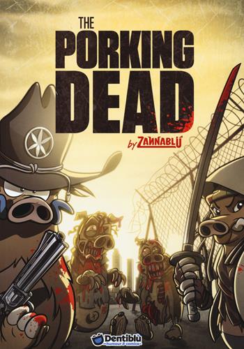 The porking dead. Zannablù - Stefano Bonfanti, Barbara Barbieri - Libro Edizioni BD 2019, Dentiblù | Libraccio.it