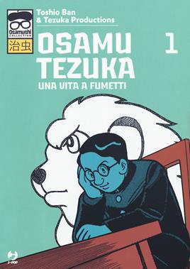 Osamu Tezuka. Una vita a fumetti. Vol. 1 - Toshio Ban - Libro Edizioni BD 2019, J-POP. Osamushi collection | Libraccio.it