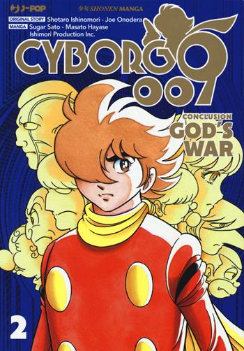 Cyborg 009. Conclusion. God's war. Vol. 2 - Shotaro Ishinomori, Masato Hayase, Jo Onodera - Libro Edizioni BD 2019, J-POP | Libraccio.it