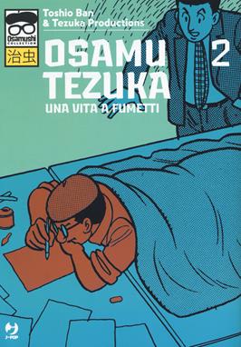 Osamu Tezuka. Una vita a fumetti. Vol. 2 - Toshio Ban - Libro Edizioni BD 2019, J-POP. Osamushi collection | Libraccio.it