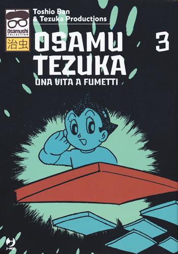 Osamu Tezuka. Una vita a fumetti. Vol. 3 - Toshio Ban - Libro Edizioni BD 2019, J-POP. Osamushi collection | Libraccio.it