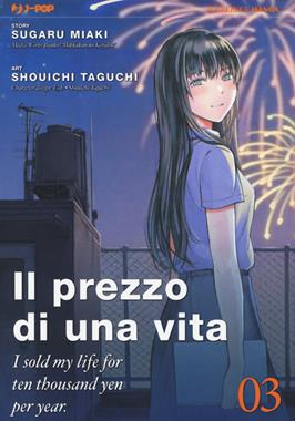 Il prezzo di una vita. I sold my life for ten thousand yen per year. Vol. 3 - Sugaru Miaki, Shouichi Taguchi - Libro Edizioni BD 2019, J-POP | Libraccio.it