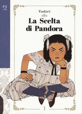 La scelta di Pandora. Vol. 1 - Yudori - Libro Edizioni BD 2019, J-POP | Libraccio.it