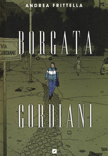Borgata Gordiani - Andrea Frittella - Libro Edizioni BD 2019, BD Comics | Libraccio.it