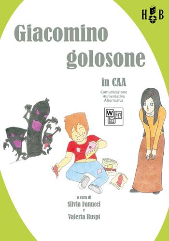 Giacomino golosone in CAA comunicazione aumentativa alternativa  - Libro Homeless Book 2017 | Libraccio.it