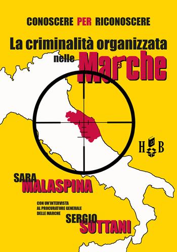Conoscere per riconoscere. La criminalità organizzata nelle Marche - Sara Malaspina - Libro Homeless Book 2019, Best practices in social sciences | Libraccio.it