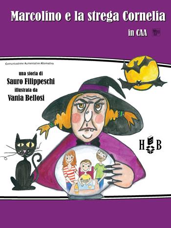 Marcolino e la strega Cornelia. Ediz. CAA - Sauro Filippeschi - Libro Homeless Book 2017, Comunicazione Aumentativa Alternativa | Libraccio.it