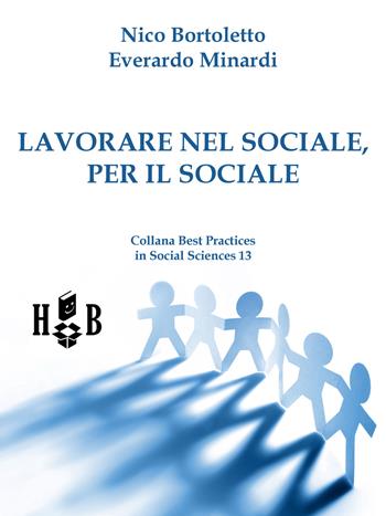 Lavorare nel sociale, per il sociale - Nico Bortoletto, Everardo Minardi - Libro Homeless Book 2017, Best practices in social sciences | Libraccio.it