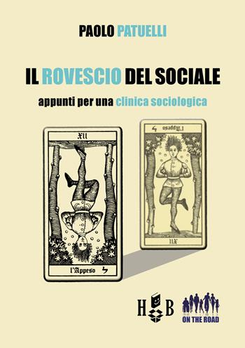 Il rovescio del sociale. Appunti per una clinica sociologica - Paolo Patuelli - Libro Homeless Book 2019 | Libraccio.it