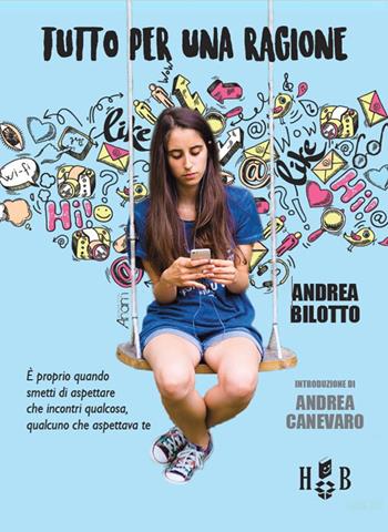 Tutto per una ragione - Andrea Bilotto - Libro Homeless Book 2017, Best practices in education | Libraccio.it
