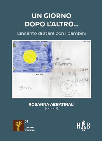 Un giorno dopo l'altro... L'incanto di stare con i bambini  - Libro Homeless Book 2018, Itinerari educativi | Libraccio.it