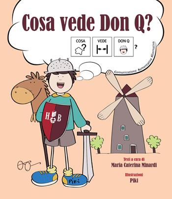 Cosa vede Don Q? Ediz. CAA - Maria Caterina Minardi - Libro Homeless Book 2018, Comunicazione Aumentativa Alternativa | Libraccio.it