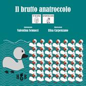 Il brutto anatroccolo. In CAA (Comunicazione Aumentativa Alternativa). Ediz. illustrata