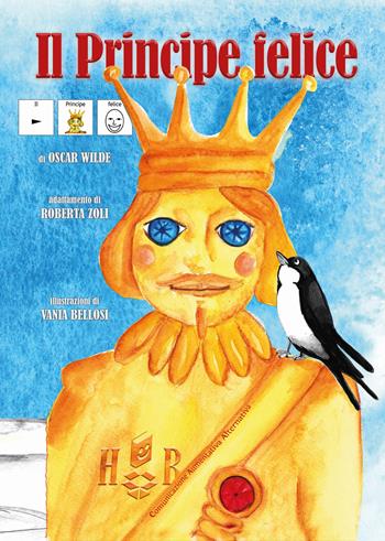 Il principe felice. In CAA (Comunicazione Aumentativa Alternativa) - Oscar Wilde - Libro Homeless Book 2019, Comunicazione Aumentativa Alternativa | Libraccio.it