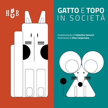 Gatto e topo in società. Ediz. CAA - Valentina Semucci - Libro Homeless Book 2019, Comunicazione Aumentativa Alternativa | Libraccio.it