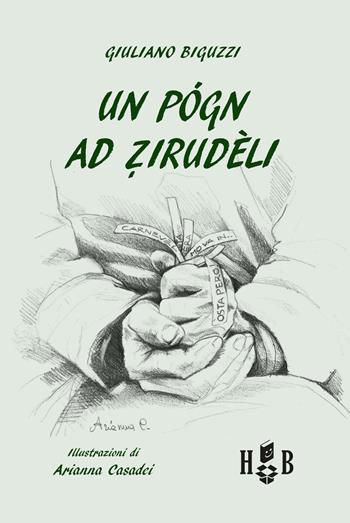 Un pógn ad zirudèli - Giuliano Biguzzi - Libro Homeless Book 2020 | Libraccio.it