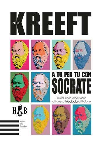 A tu per tu con Socrate. Introduzione alla filosofia attraverso l'Apologia di Platone - Peter Kreeft - Libro Homeless Book 2020, Invito alla filosofia | Libraccio.it