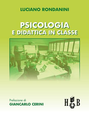 Psicologia e didattica in classe - Luciano Rondanini - Libro Homeless Book 2020, Best practices in education | Libraccio.it