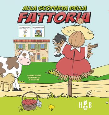 Alla scoperta della fattoria. Ediz. CAA - Maria Caterina Minardi - Libro Homeless Book 2020, Comunicazione Aumentativa Alternativa | Libraccio.it